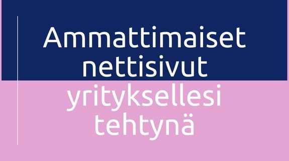 Ammattimaiset nettisivut yrityksellesi tehtynä